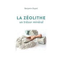 Livre La Zéolithe un trésor minéral de Benjamin Dupré